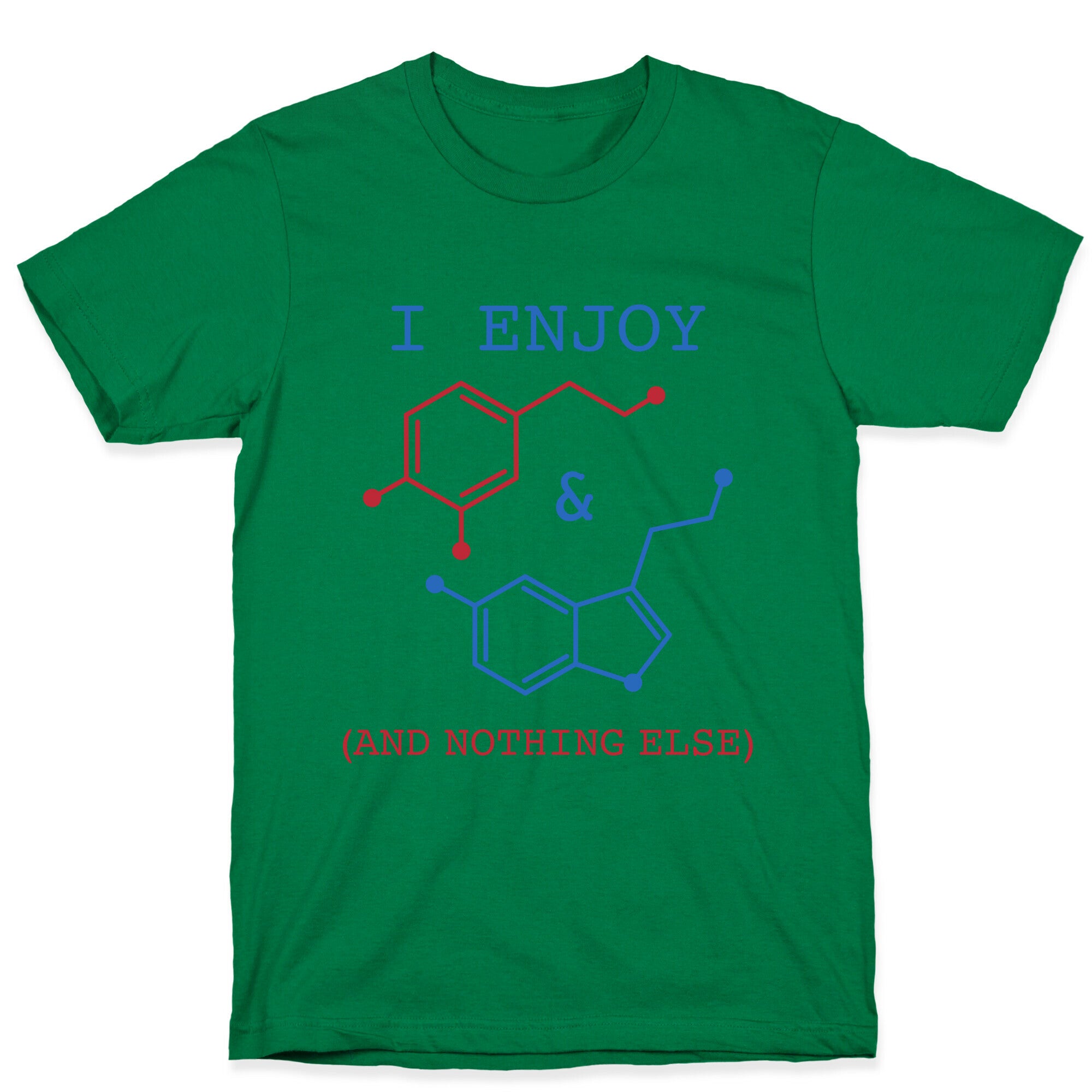 Serotonin & Dopamine Are All I Want T-Shirt